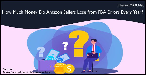 How Much Money Do Amazon Sellers Lose from FBA Errors Every Year?