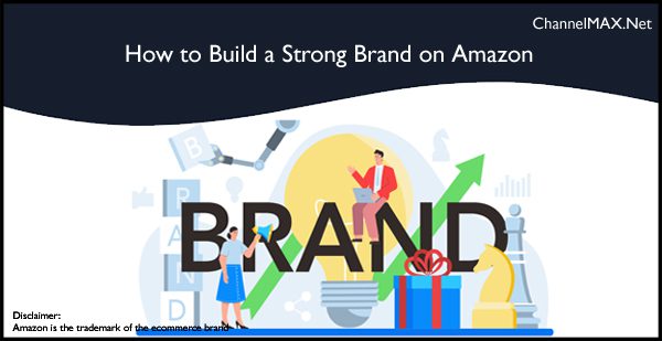 How to Build a Strong Brand on Amazon