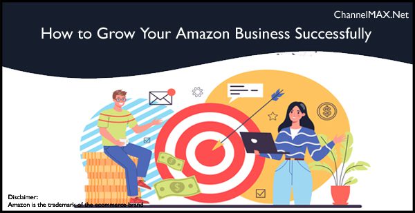 How to Grow Your Amazon Business Successfully