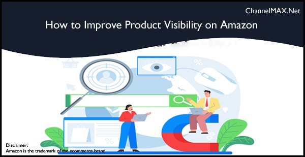 How to Improve Product Visibility on Amazon