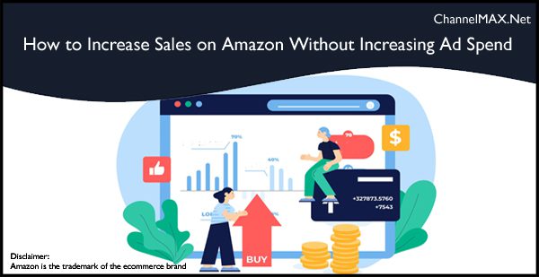 How to Increase Sales on Amazon Without Increasing Ad Spend