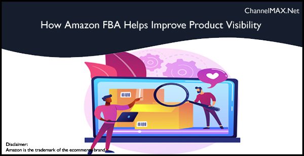 How Amazon FBA Helps Improve Product Visibility
