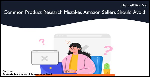 Common Product Research Mistakes Amazon Sellers Should Avoid