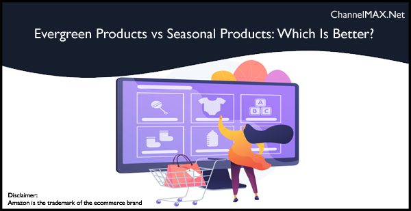 Evergreen Products vs Seasonal Products Amazon