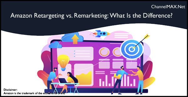 Amazon Retargeting vs. Remarketing