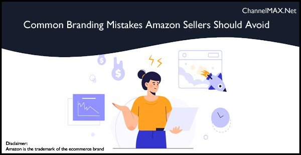 Common Branding Mistakes Amazon Sellers Should Avoid