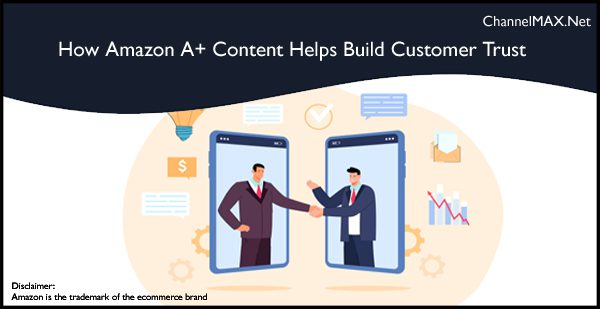 How Amazon A+ Content Helps Build Customer Trust