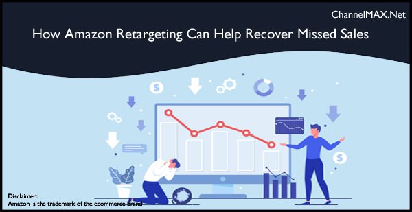 How Amazon Retargeting Can Help Recover Missed Sales