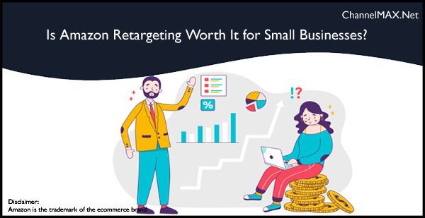 Is Amazon Retargeting Worth It for Small Businesses