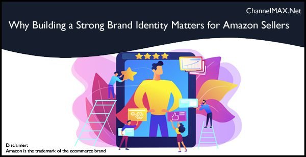 Why Building a Strong Brand Identity Matters for Amazon Sellers