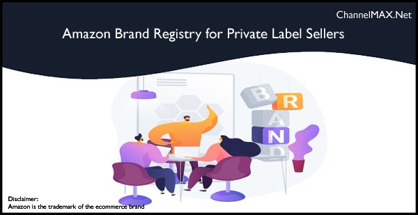 Amazon Brand Registry for Private Label Sellers