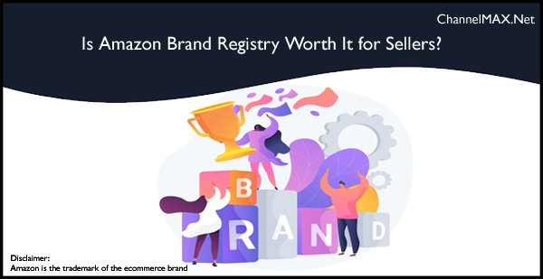 Is Amazon Brand Registry Worth It for Sellers
