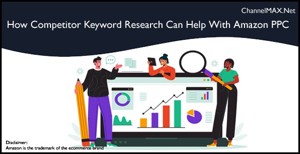 How Competitor Keyword Research Can Help With Amazon PPC