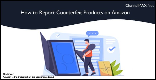 How to Report Counterfeit Products on Amazon